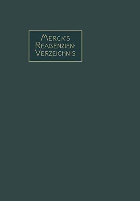 Merck's Reagenzien-Verzeichnis: Enthaltend Die Gebräuchlichen Reagenzien Und Reaktionen, Geordnet Nach Autorennamen-..