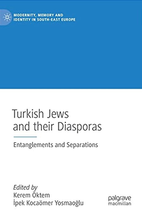 Turkish Jews And Their Diasporas: Entanglements And Separations-..