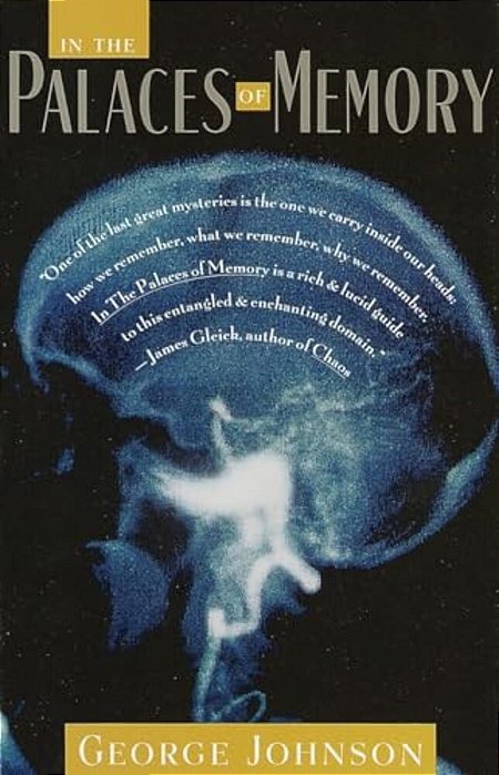 In The Palaces Of Memory: How We Build The Worlds Inside Our Heads-..