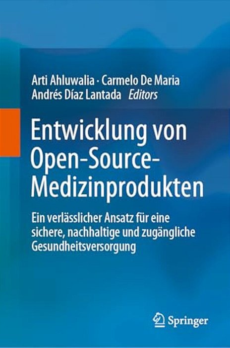 Entwicklung Von Open-Source-medizinprodukten: Ein Verlässlicher Ansatz Für Eine Sichere, Nachhaltige Und Zugängliche Gesundheitsversorgung-..