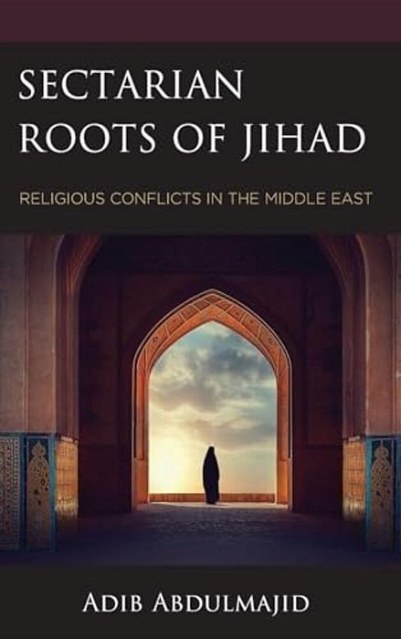 Sectarian Roots Of Jihad: Religious Conflicts In The Middle East-..
