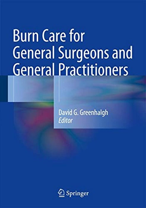 Burn Care For General Surgeons And General Practitioners-..