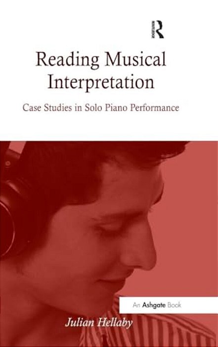 Reading Musical Interpretation: Case Studies In Solo Piano Performance-..
