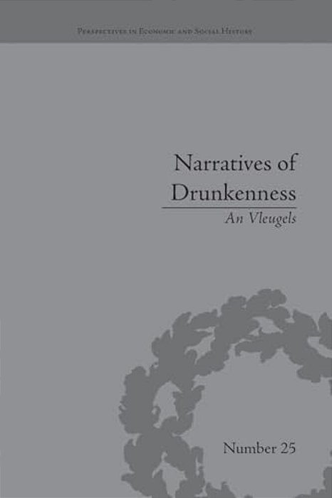 Narratives Of Drunkenness: Belgium, 1830-1914-..