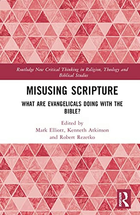 Misusing Scripture: What Are Evangelicals Doing With The Bible?-..