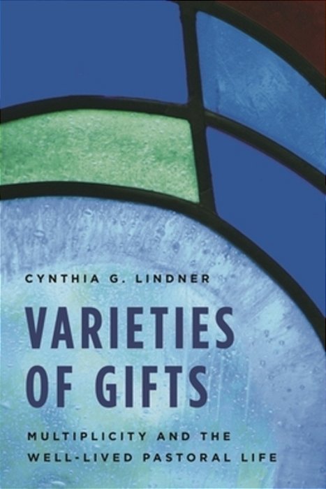 Varieties Of Gifts: Multiplicity And The Well-Lived Pastoral Life-..