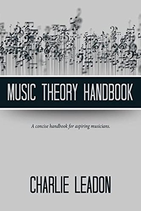 Music Theory Handbook: A Concise Handbook For Aspiring Musicians. -..