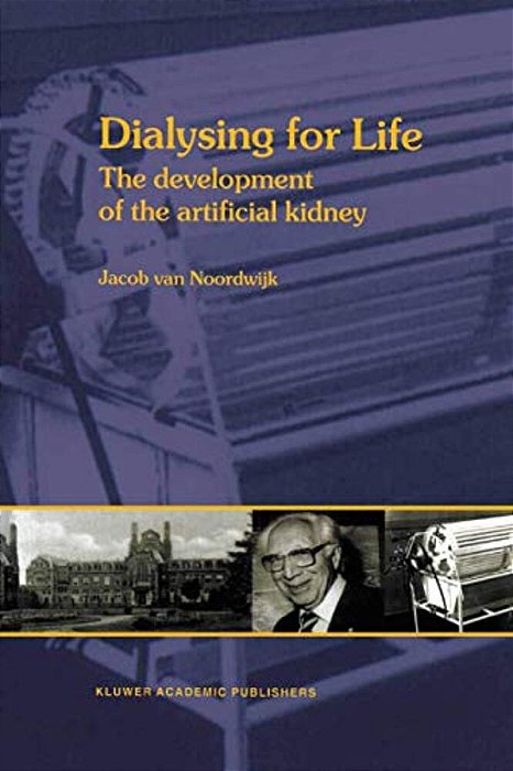 Dialysing For Life: The Development Of The Artificial Kidney-..