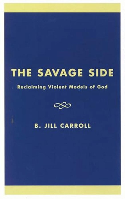 The Savage Side: Reclaiming Violent Models Of God-..