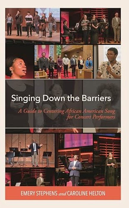 Singing Down The Barriers: A Guide To Centering African American Song For Concert Performers-..