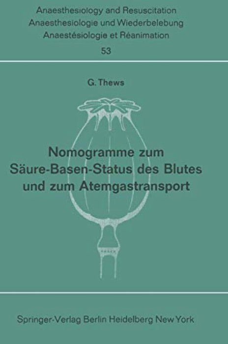 Nomogramme Zum Säure-Basen-status Des Blutes Und Zum Atemgastransport-..