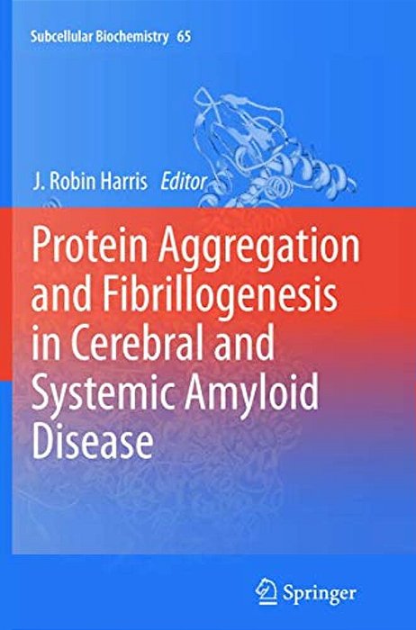 Protein Aggregation And Fibrillogenesis In Cerebral And Systemic Amyloid Disease-..