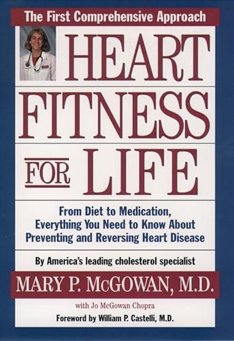 Heart Fitness For Life: The Essential Guide For Preventing And Reversing Heart Disease-..