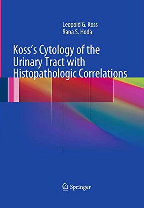 Koss's Cytology Of The Urinary Tract With Histopathologic Correlations-..