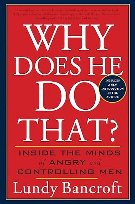 Why Does He Do That?: Inside The Minds Of Angry And Controlling Men-..