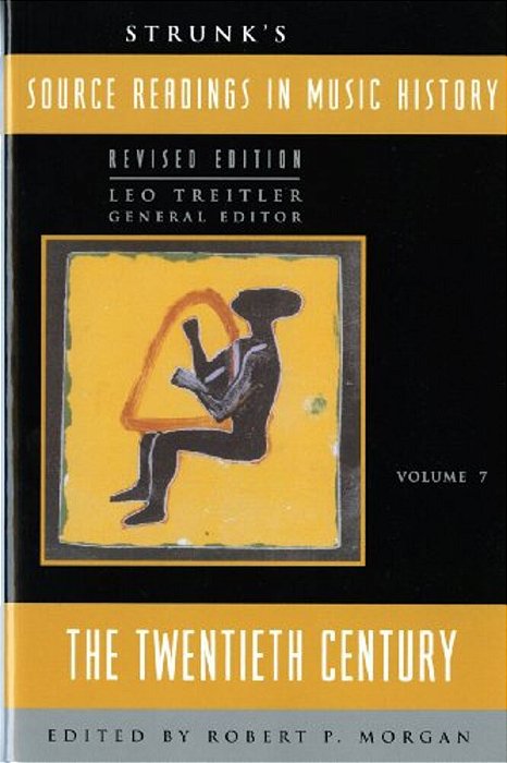 Strunk's Source Readings In Music History: The Twentieth Century-..