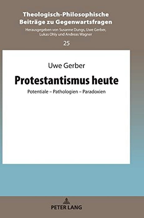 Protestantismus Heute: Potentiale - Pathologien - Paradoxien-..