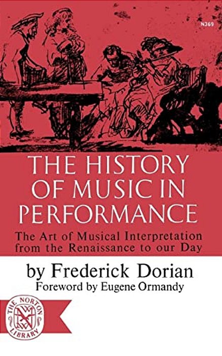 The History Of Music In Performance: The Art Of Musical Interpretation From The Renaissance To Our Day-..