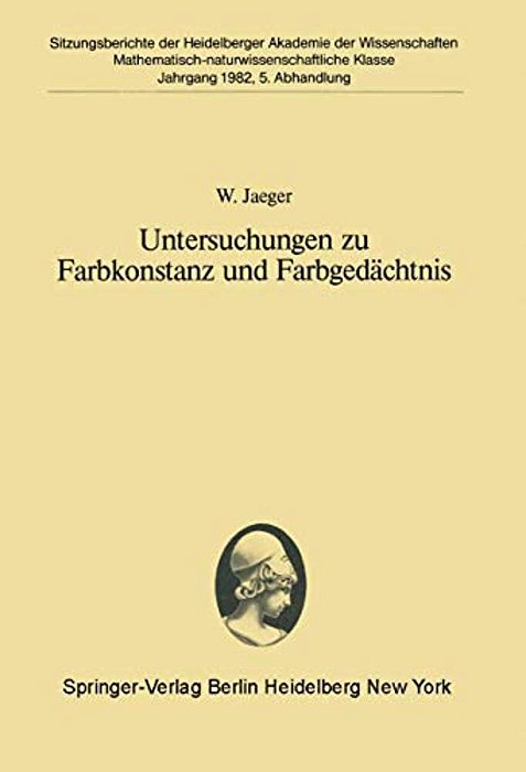 Untersuchungen Zu Farbkonstanz Und Farbgedächtnis: Vorgetragen In Der Sitzung Vom 24. April 1982-..