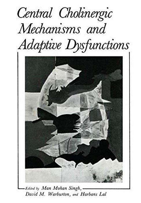 Central Cholinergic Mechanisms And Adaptive Dysfunctions-..