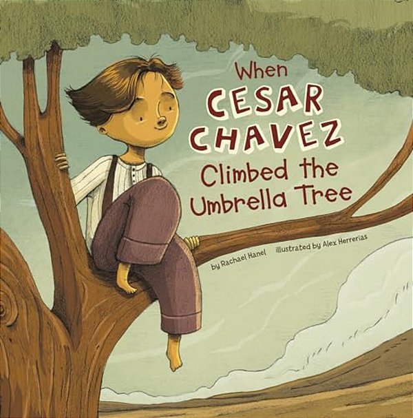 When Cesar Chavez Climbed The Umbrella Tree-..