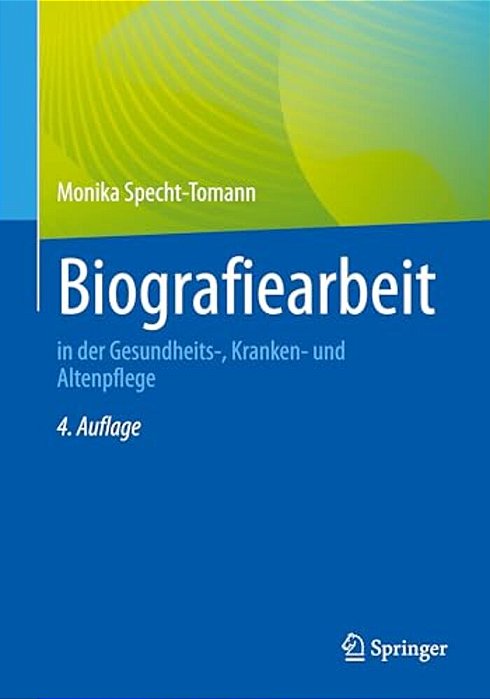 Biografiearbeit: In Der Gesundheits-, Kranken- Und Altenpflege-..