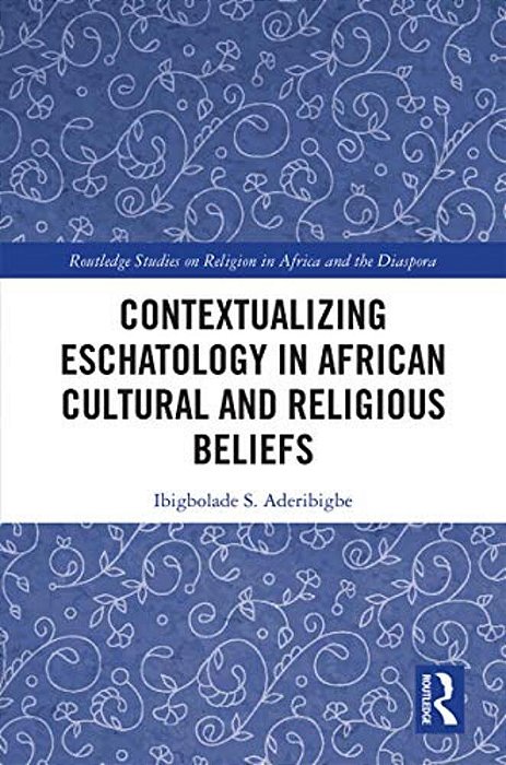 Contextualizing Eschatology In African Cultural And Religious Beliefs-..
