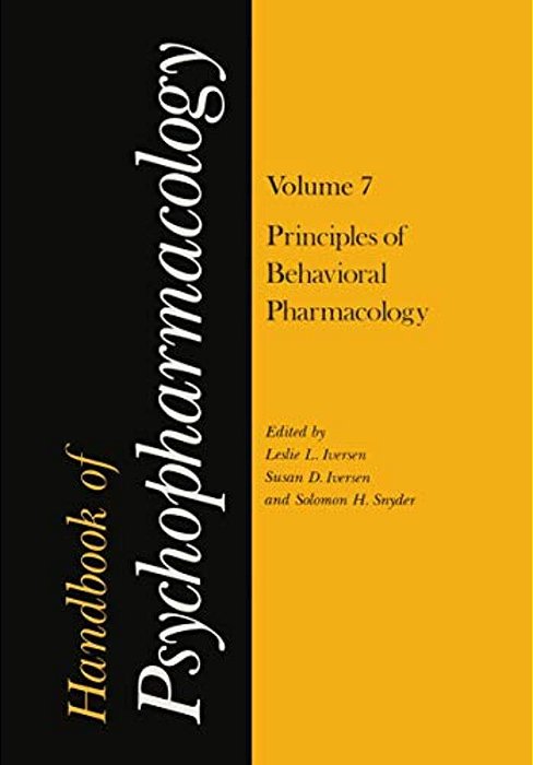 Handbook Of Psychopharmacology: Volume 7: Principles Of Behavioral Pharmacology-..