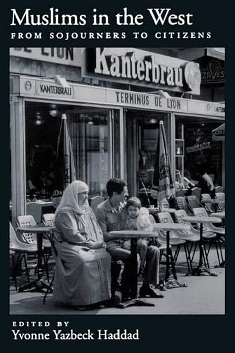 Muslims In The West: From Sojourners To Citizens-..