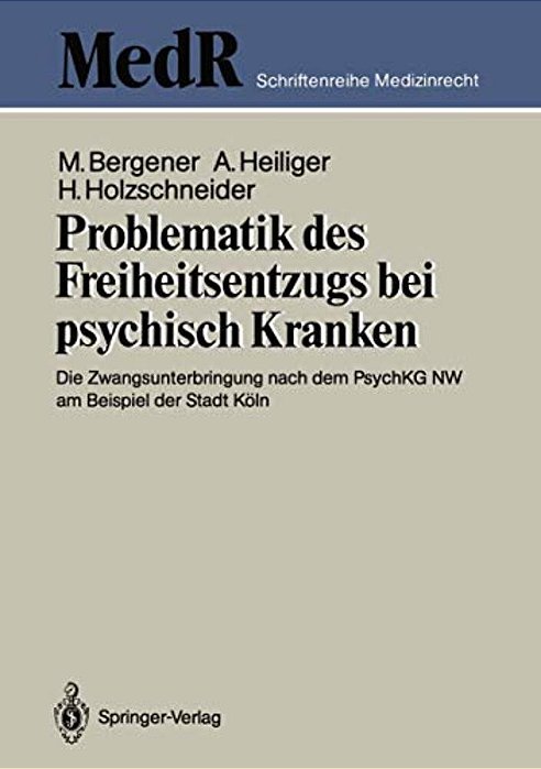 Problematik Des Freiheitsentzugs Bei Psychisch Kranken: Die Zwangsunterbringung Nach Dem Psychkg Nw Am Beispiel Der Stadt Köln-..