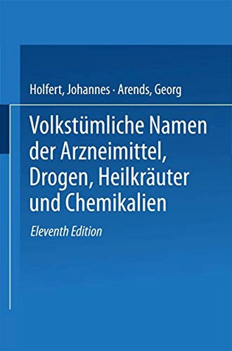 Volkstümliche Namen Der Arzneimittel, Drogen, Heilkräuter Und Chemikalien: Eine Sammlung Der Im Volksmunde Gebräuchlichen Benennungen Und Handelsbezei-..