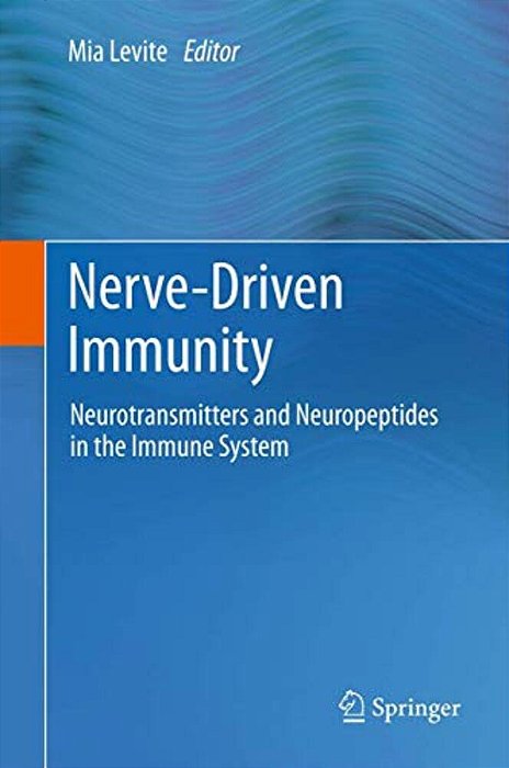 Nerve-Driven Immunity: Neurotransmitters And Neuropeptides In The Immune System-..