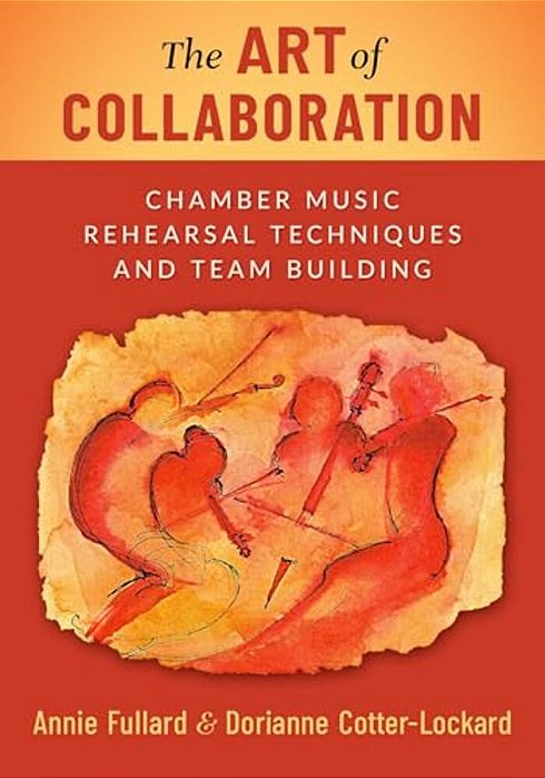 The Art Of Collaboration: Chamber Music Rehearsal Techniques And Team Building-..