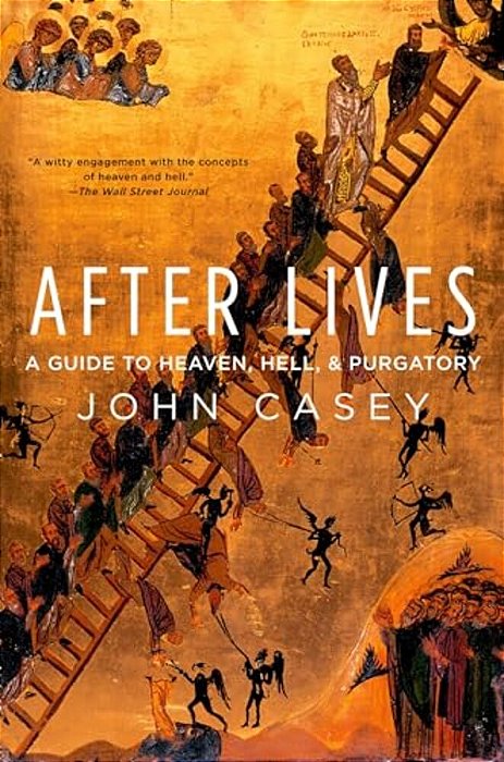 After Lives: A Guide To Heaven, Hell, And Purgatory-..