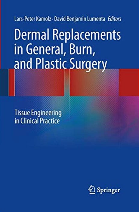 Dermal Replacements In General, Burn, And Plastic Surgery: Tissue Engineering In Clinical Practice-..