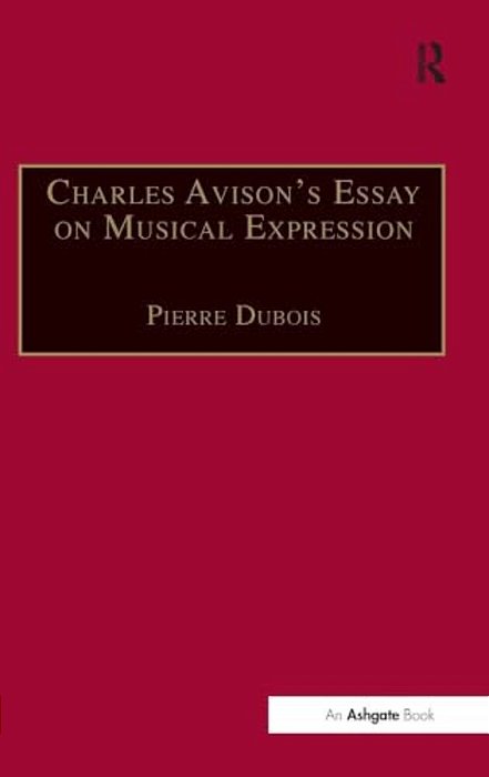 Charles Avison's Essay On Musical Expression: With Related Writings By William Hayes And Charles Avison-..