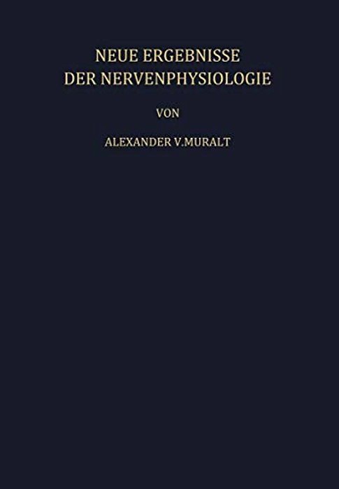 Neue Ergebnisse Der Nervenphysiologie: Sechs Vorträge-..