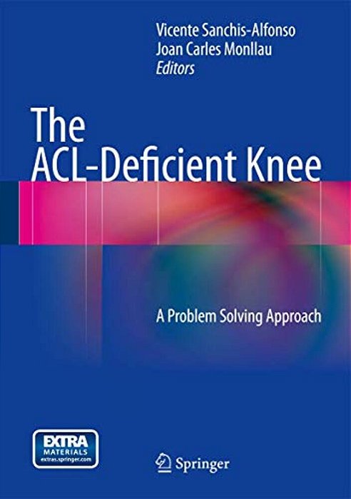 The Acl-Deficient Knee: A Problem Solving Approach-..
