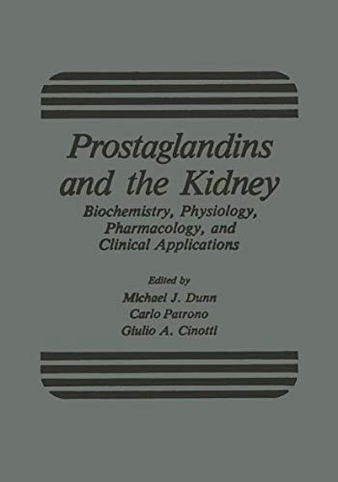 Prostaglandins And The Kidney: Biochemistry, Physiology, Pharmacology, And Clinical Applications-..
