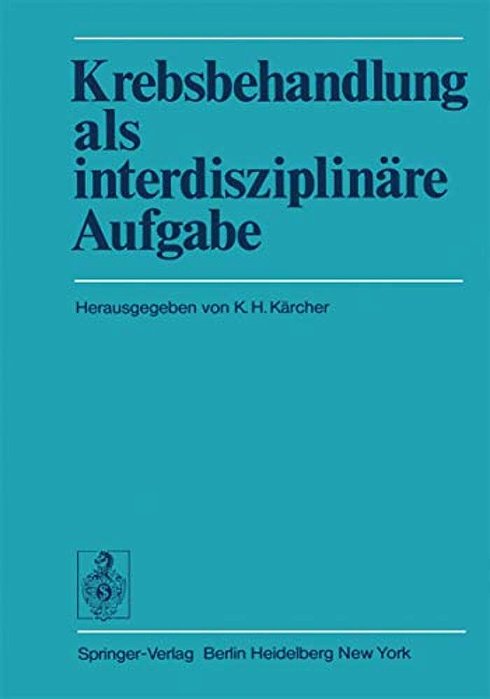 Krebsbehandlung Als Interdisziplinäre Aufgabe: Beiträge Des Wiener Arbeitskreises Für Geschwulstbehandlung-..