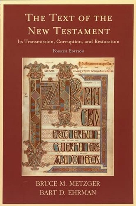 The Text Of The New Testament: Its Transmission, Corruption, And Restoration-..