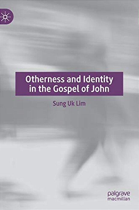 Otherness And Identity In The Gospel Of John-..