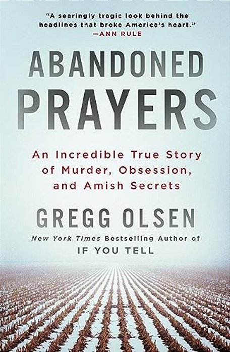 Abandoned Prayers: An Incredible True Story Of Murder, Obsession, And Amish Secrets-..