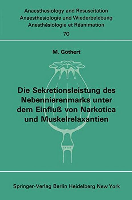 Die Sekretionsleistung Des Nebennierenmarks Unter Dem Einfluß Vonnarkotica Und Muskelrelaxantien-..