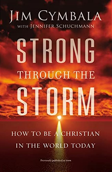 Strong Through The Storm: How To Be A Christian In The World Today-..