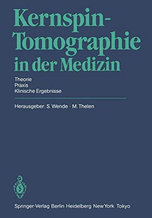 Kernspin-Tomographie In Der Medizin: Theorie - Praxis - Klinische Ergebnisse-..
