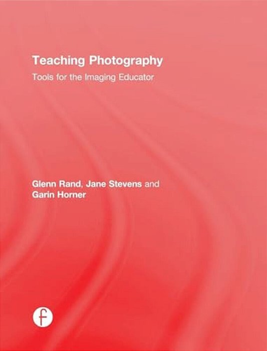 Teaching Photography: Tools For The Imaging Educator-..
