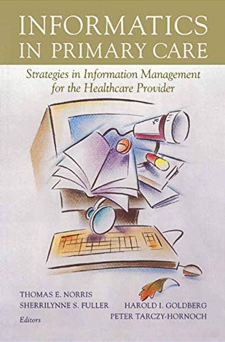 Informatics In Primary Care: Strategies In Information Management For The Healthcare Provider-..