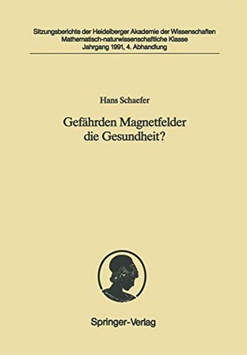 Gefährden Magnetfelder Die Gesundheit?: Vorgelegt In Der Sitzung Vom 4. Mai 1991-..