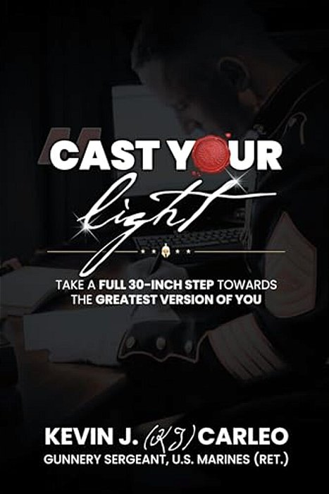 Cast Your Light: Take A Full 30-Inch Step Towards The Greatest Version Of You-..